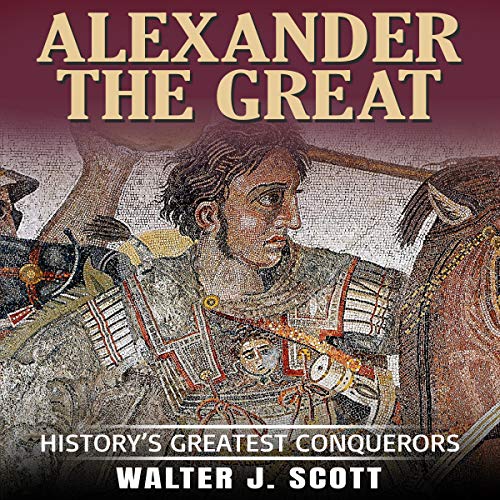 Cover of Alexander the Great: History's Greatest Conquerors