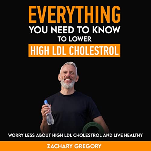Cover of Everything You Need to Know to Lower High LDL Cholesterol