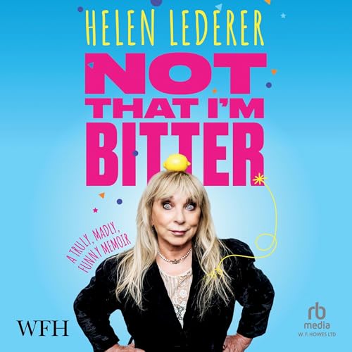 Cover of Not That I'm Bitter