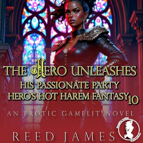 Cover of The Hero Unleashes His Passionate Party
