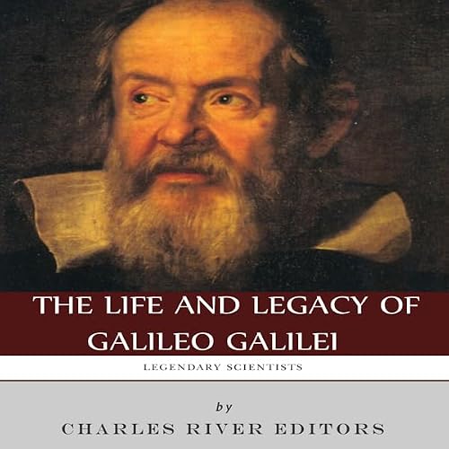 Cover of Legendary Scientists: The Life and Legacy of Galileo Galilei