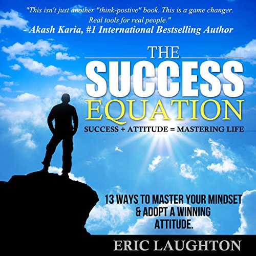 Cover of The Success Equation: Success + Attitude = Mastering Life