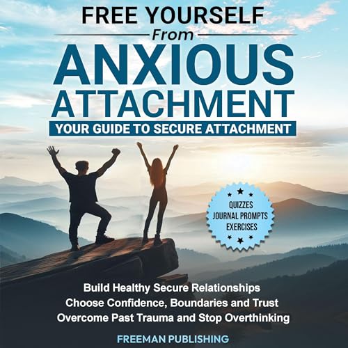 Cover of Free Yourself from Anxious Attachment: Your Guide to Secure Attachment