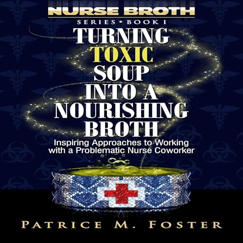 Cover of Turning Toxic Soup into a Nourishing Broth