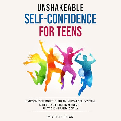 Cover of Unshakeable Self-Confidence for Teens
