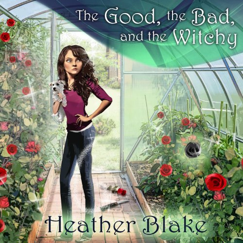 Cover of The Good, the Bad, and the Witchy