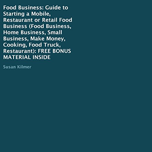 Cover of Food Business: Guide to Starting a Mobile, Restaurant or Retail Food Business
