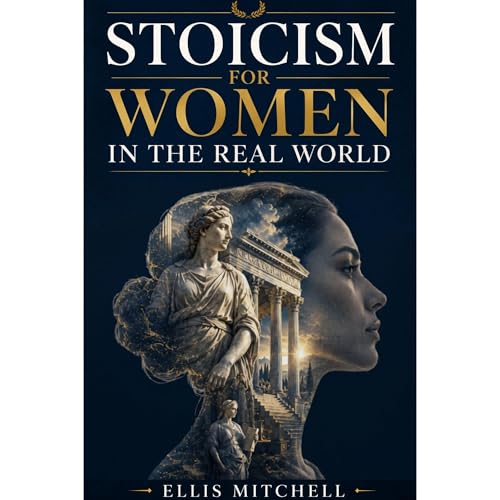 Cover of Stoicism for Women in the Real World