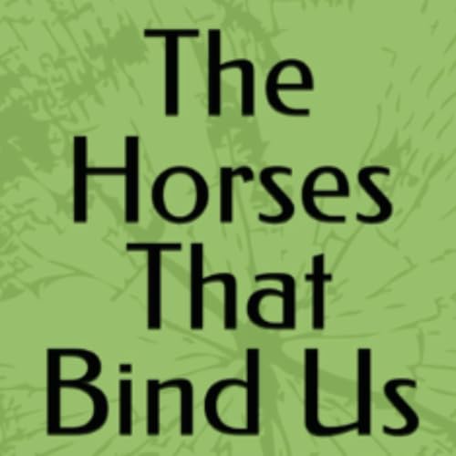 Cover of The Horses That Bind Us