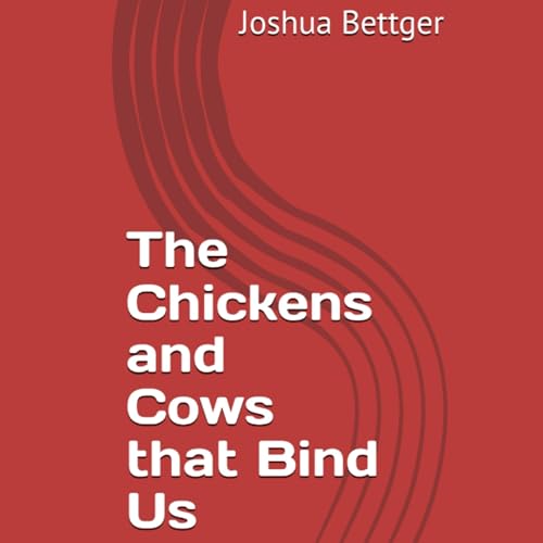 Cover of The Chickens and Cows That Bind Us