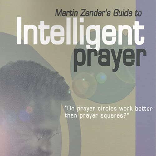 Cover of Martin Zender's Guide to Intelligent Prayer