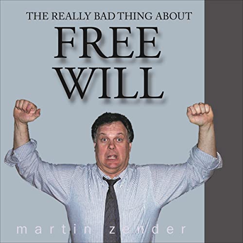 Cover of The Really Bad Thing About Free Will