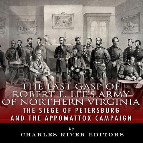 Cover of The Last Gasp of Robert E. Lee's Army of Northern Virginia