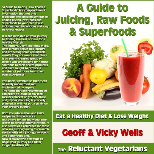 Cover of A Guide to Juicing, Raw Foods & Superfoods