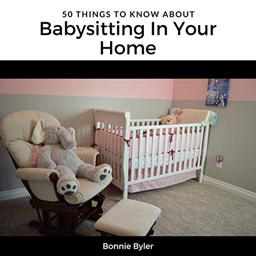 Cover of 50 Things to Know About Babysitting in Your Home