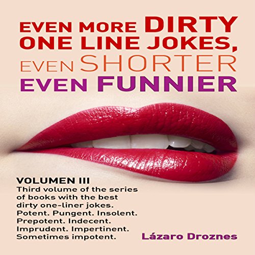 Cover of Even More Dirty One Line Jokes, Even Shorter, Even Funnier