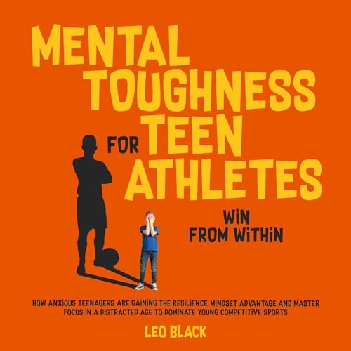 Cover of Mental Toughness for Teen Athletes