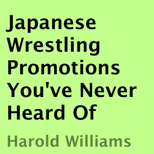 Cover of Japanese Wrestling Promotions You've Never Heard Of