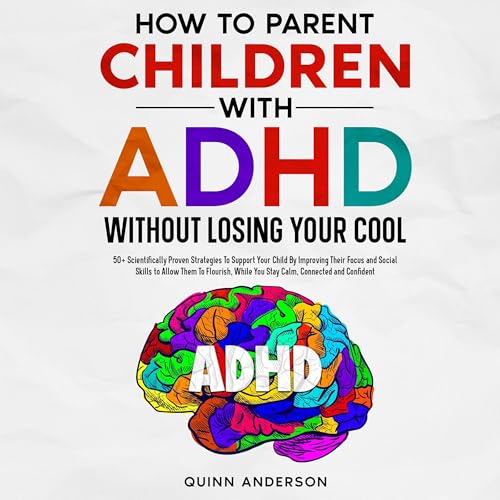 Cover of How to Parent Children with ADHD Without Losing Your Cool