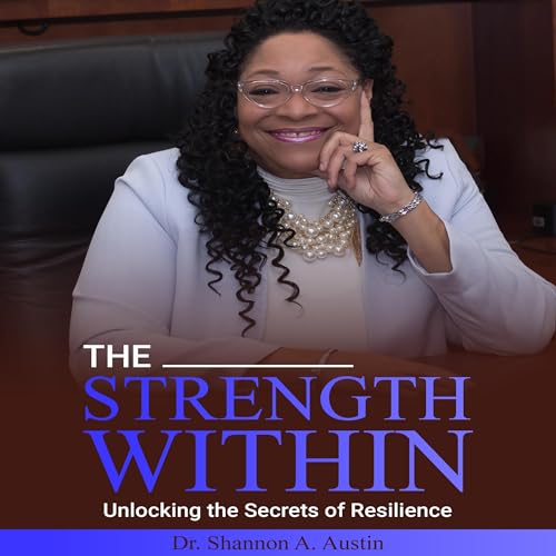 Cover of The Strength Within Unlocking the Secrets of Resilience