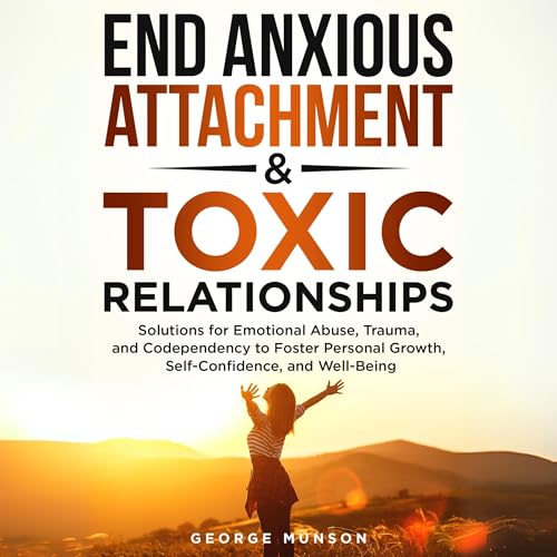 Cover of End Anxious Attachment & Toxic Relationships