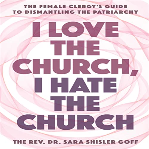 Cover of I Love the Church, I Hate the Church