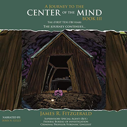 Cover of A Journey to the Center of the Mind: The "First Ten" FBI Years