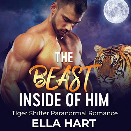 Cover of The Beast Inside of Him: Tiger Shifter Paranormal Romance