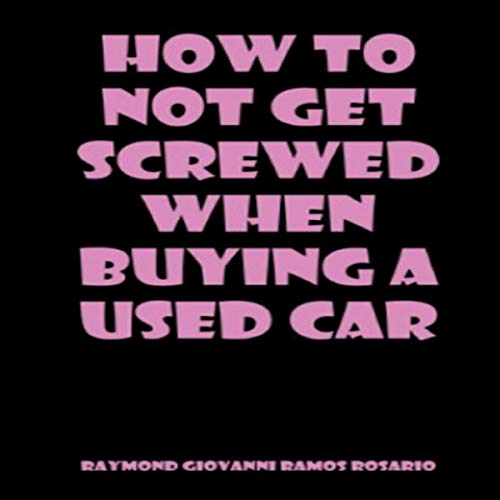 Cover of How to Not Get Screwed When Buying a Used Car