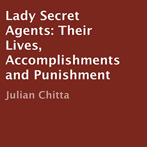 Cover of Lady Secret Agents: Their Lives, Accomplishments, and Punishment