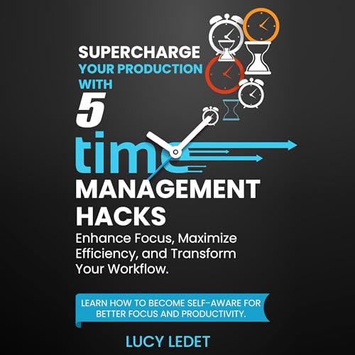 Cover of Supercharge Your Production with 5 Time Management Hacks