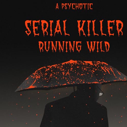Cover of A Psychotic Serial Killer Running Wild
