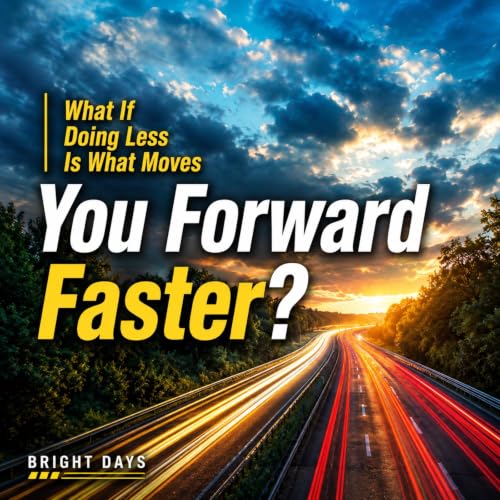 Cover of What If Doing Less Is What Moves You Forward Faster?
