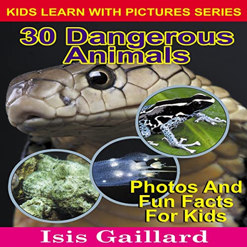 Cover of 30 Dangerous Animals: Photos and Fun Facts for Kids