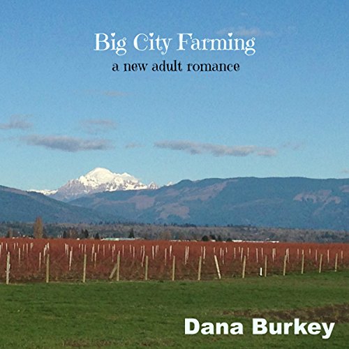 Cover of Big City Farming: A New Adult Romance