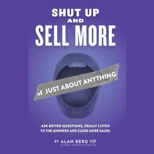 Cover of Shut Up and Sell More of Just About Anything