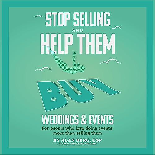 Cover of Stop Selling and Help Them Buy Weddings & Events