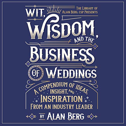 Cover of Wit, Wisdom and the Business of Weddings