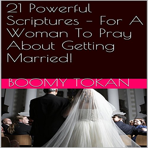 Cover of 21 Powerful Scriptures: For a Woman to Pray about Getting Married!