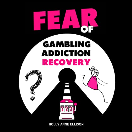 Cover of Fear of Gambling Addiction Recovery