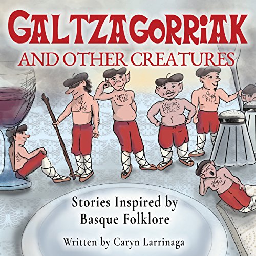 Cover of Galtzagorriak and Other Creatures