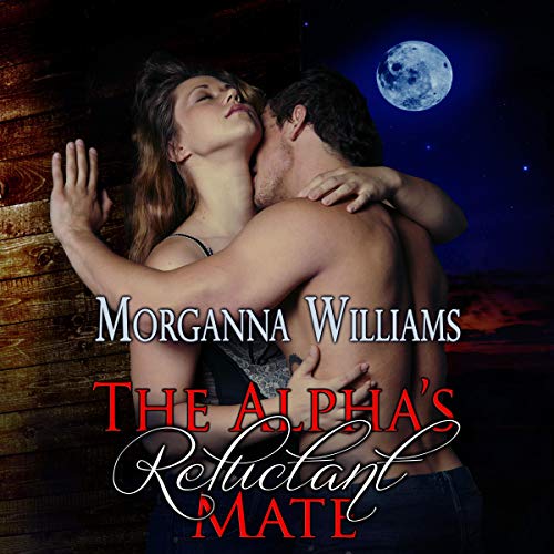 Cover of The Alpha's Reluctant Mate