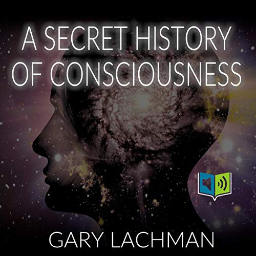 Cover of A Secret History of Consciousness