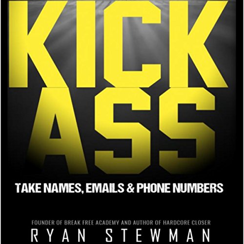 Cover of Kick Ass - Take Names, Emails, and Phone Numbers