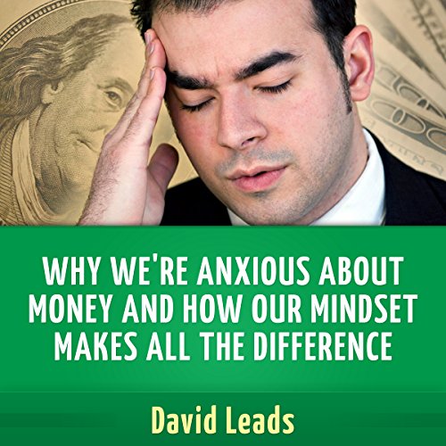Cover of Why We're Anxious about Money and How Our Mindset Makes All the Difference