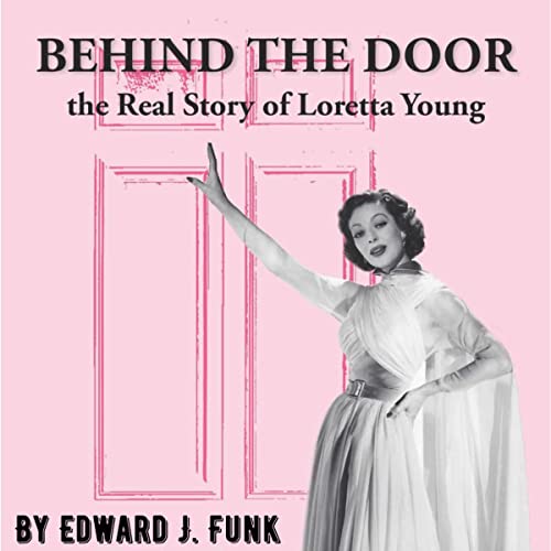 Cover of Behind The Door: The Real Story of Loretta Young