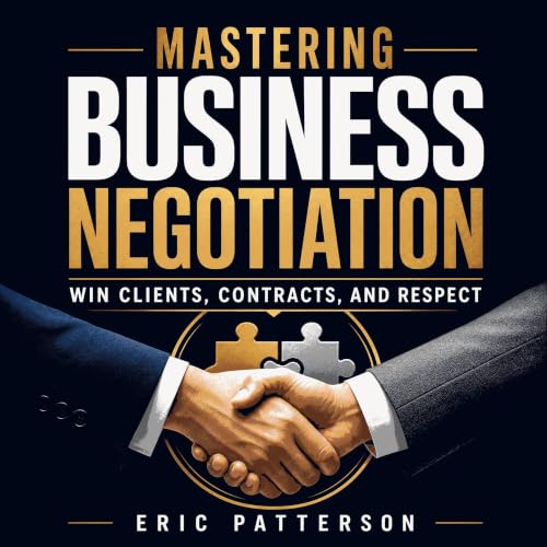 Cover of Mastering Business Negotiation: Win Clients, Contracts, and Respect