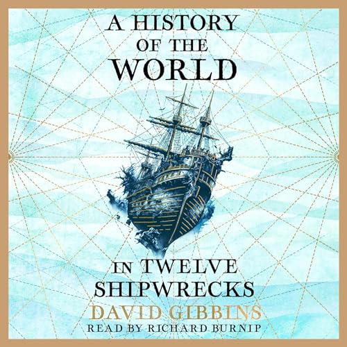 Cover of A History of the World in Twelve Shipwrecks