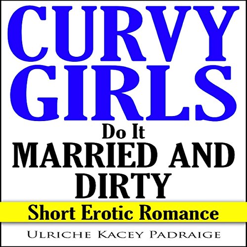Cover of Curvy Girls Do It Married and Dirty