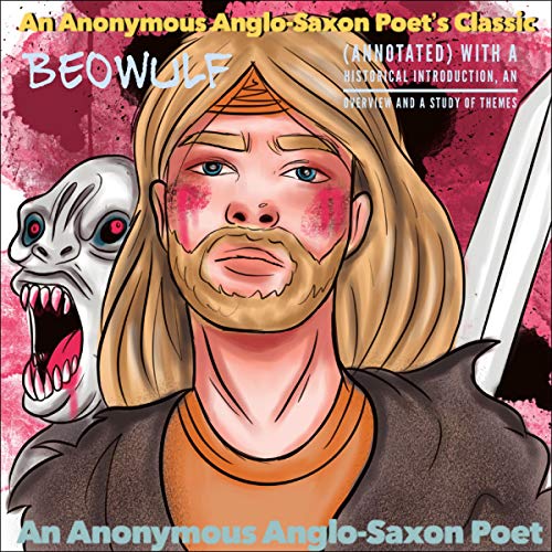 Cover of An Anonymous Anglo-Saxon Poet's Classic: Beowulf (Annotated)